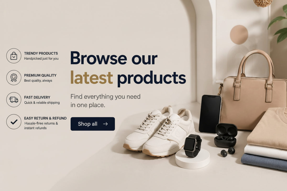 A styled e-commerce promotional scene showing a beige handbag, white sneakers, a black smartphone, earbuds case, smartwatch, folded beige and blue garments, and a potted plant on a cream background, with text reading 'Browse our latest products' and feature icons on the left. and mention easy return and refund 

